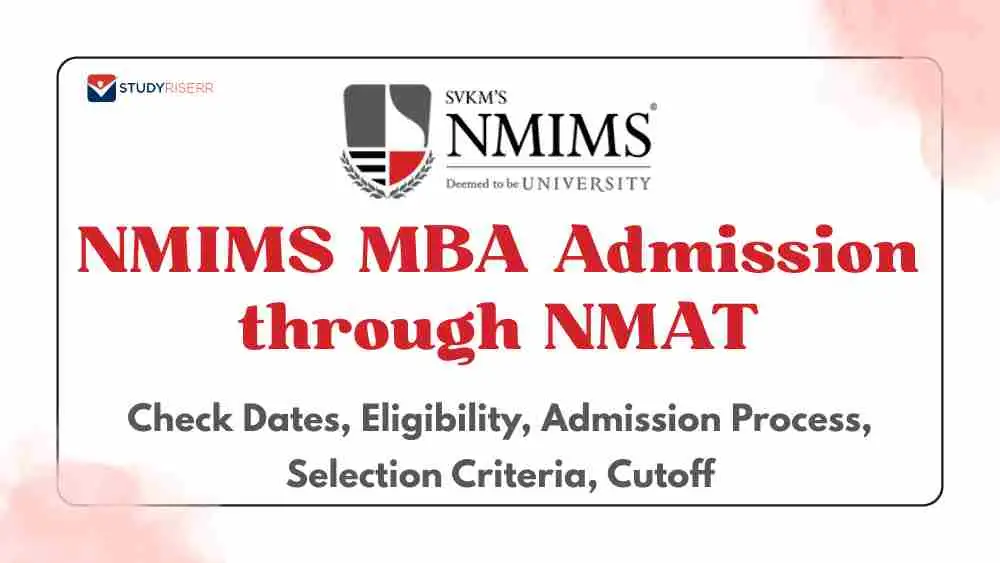 NMIMS MBA Admission through NMAT: Check Dates, Eligibility, Admission Process, Selection Criteria, Cutoff